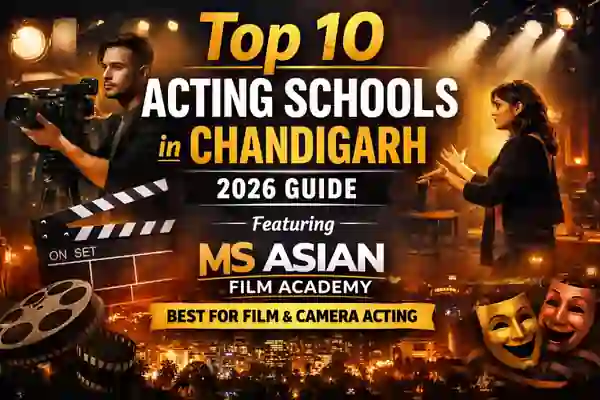 Top 10 Acting Schools in Chandigarh (2026 Guide)