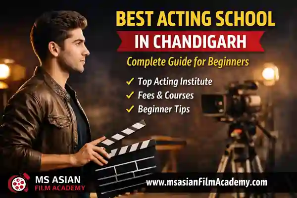 Top Acting School in Chandigarh – Complete Guide for Beginners (2026)