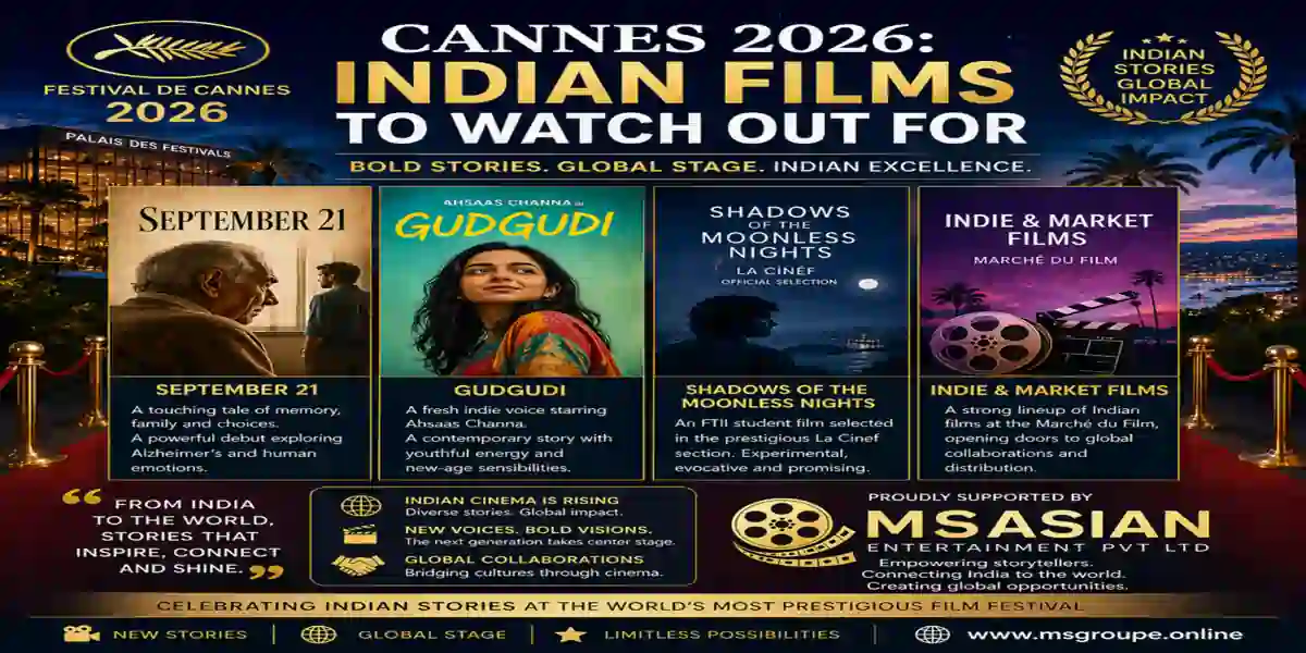 Cannes 2026: Indian Films to Watch Out For | Complete Guide
